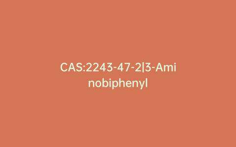 CAS:2243-47-2|3-Aminobiphenyl