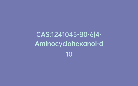 CAS:1241045-80-6|4-Aminocyclohexanol-d10