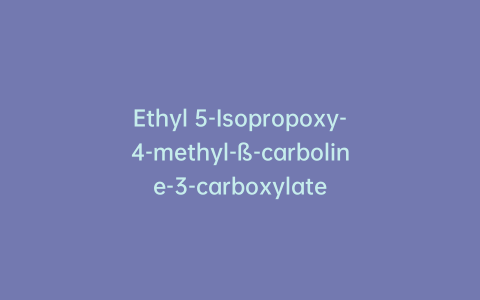Ethyl 5-Isopropoxy-4-methyl-ß-carboline-3-carboxylate