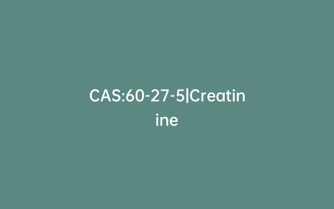 CAS:60-27-5|Creatinine