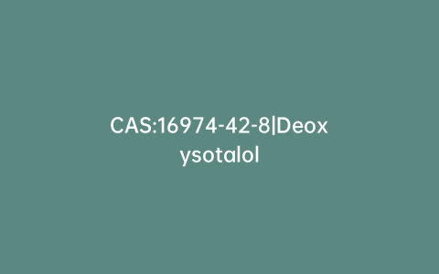 CAS:16974-42-8|Deoxysotalol