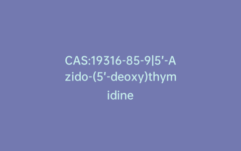 CAS:19316-85-9|5’-Azido-(5’-deoxy)thymidine