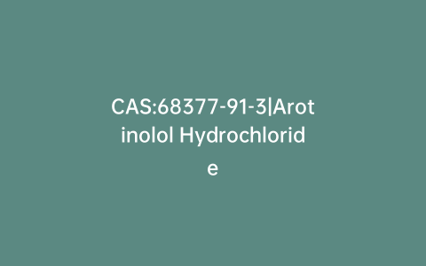 CAS:68377-91-3|Arotinolol Hydrochloride