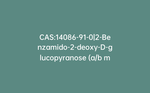 CAS:14086-91-0|2-Benzamido-2-deoxy-D-glucopyranose (a/b mixture)