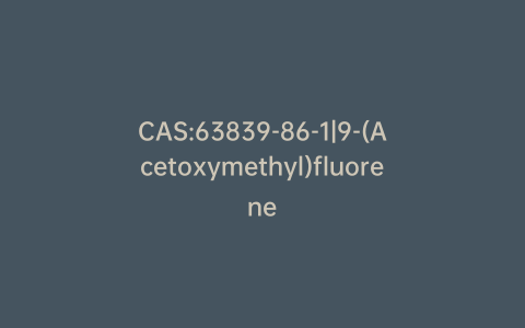 CAS:63839-86-1|9-(Acetoxymethyl)fluorene