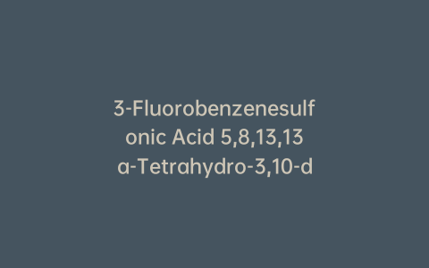 3-Fluorobenzenesulfonic Acid 5,8,13,13a-Tetrahydro-3,10-dimethoxy-6H-dibenzo[a,g]quinolizin-9-yl Ester