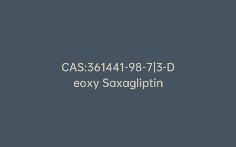 CAS:361441-98-7|3-Deoxy Saxagliptin