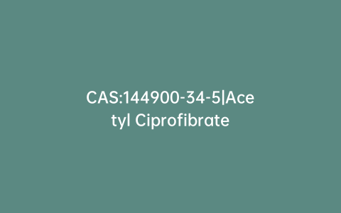 CAS:144900-34-5|Acetyl Ciprofibrate