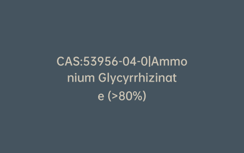 CAS:53956-04-0|Ammonium Glycyrrhizinate (>80%)