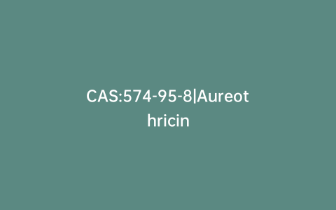 CAS:574-95-8|Aureothricin