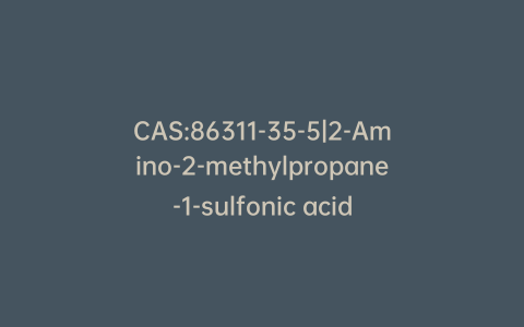 CAS:86311-35-5|2-Amino-2-methylpropane-1-sulfonic acid
