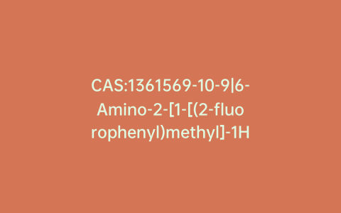 CAS:1361569-10-9|6-Amino-2-[1-[(2-fluorophenyl)methyl]-1H-pyrazolo[3,4-b]pyridin-3-yl]-7,9-dihydro-8H-purin-8-one