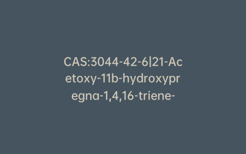 CAS:3044-42-6|21-Acetoxy-11b-hydroxypregna-1,4,16-triene-3,20-dione