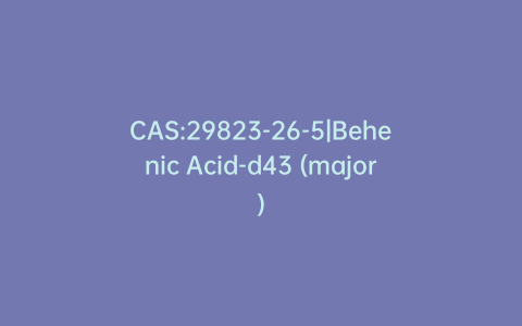 CAS:29823-26-5|Behenic Acid-d43 (major)
