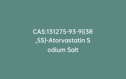 CAS:131275-93-9|(3R,5S)-Atorvastatin Sodium Salt