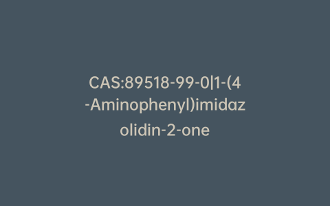 CAS:89518-99-0|1-(4-Aminophenyl)imidazolidin-2-one