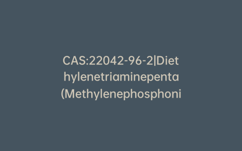 CAS:22042-96-2|Diethylenetriaminepenta(Methylenephosphonic Acid) Sodium Salt(Technical Grade)