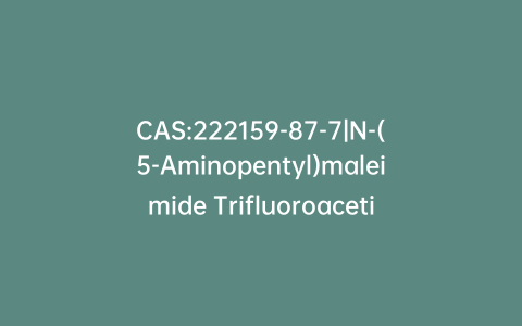 CAS:222159-87-7|N-(5-Aminopentyl)maleimide Trifluoroacetic Acid Salt