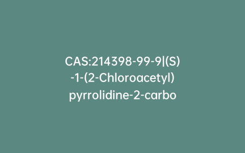 CAS:214398-99-9|(S)-1-(2-Chloroacetyl)pyrrolidine-2-carboxamide