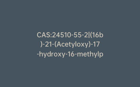 CAS:24510-55-2|(16b)-21-(Acetyloxy)-17-hydroxy-16-methylpregna-1,4-diene-3,20-dione