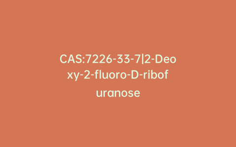CAS:7226-33-7|2-Deoxy-2-fluoro-D-ribofuranose
