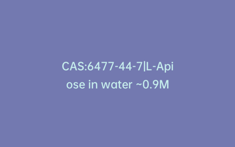 CAS:6477-44-7|L-Apiose in water ~0.9M