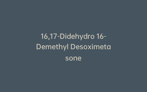 16,17-Didehydro 16-Demethyl Desoximetasone