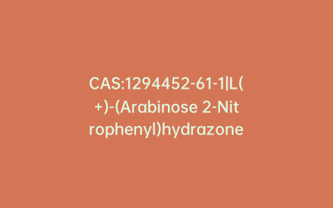 CAS:1294452-61-1|L(+)-(Arabinose 2-Nitrophenyl)hydrazone