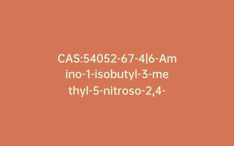CAS:54052-67-4|6-Amino-1-isobutyl-3-methyl-5-nitroso-2,4-pyrimidinedione
