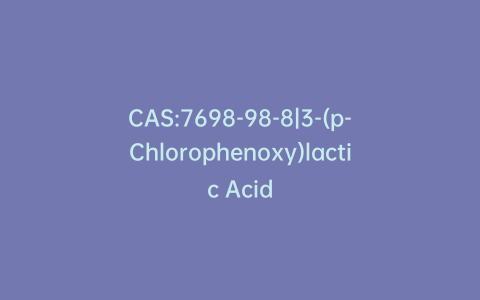 CAS:7698-98-8|3-(p-Chlorophenoxy)lactic Acid