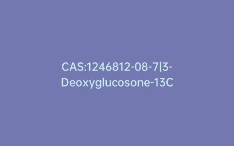 CAS:1246812-08-7|3-Deoxyglucosone-13C