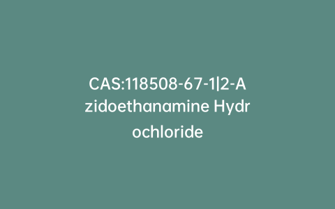 CAS:118508-67-1|2-Azidoethanamine Hydrochloride