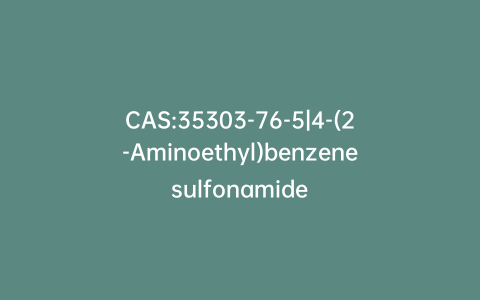 CAS:35303-76-5|4-(2-Aminoethyl)benzenesulfonamide