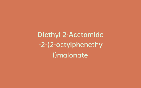Diethyl 2-Acetamido-2-(2-octylphenethyl)malonate