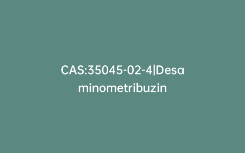 CAS:35045-02-4|Desaminometribuzin