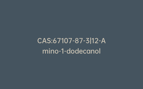 CAS:67107-87-3|12-Amino-1-dodecanol