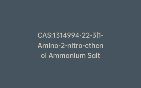CAS:1314994-22-3|1-Amino-2-nitro-ethenol Ammonium Salt