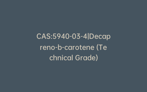 CAS:5940-03-4|Decapreno-b-carotene (Technical Grade)