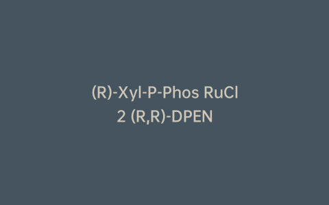 (R)-Xyl-P-Phos RuCl2 (R,R)-DPEN
