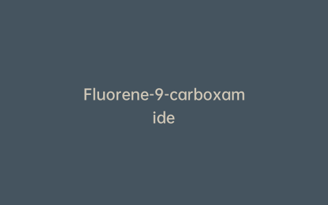 Fluorene-9-carboxamide
