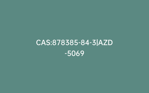 CAS:878385-84-3|AZD-5069