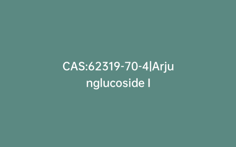 CAS:62319-70-4|Arjunglucoside I