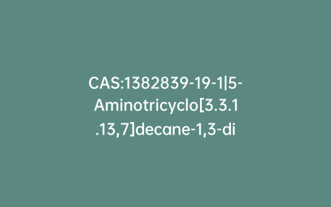 CAS:1382839-19-1|5-Aminotricyclo[3.3.1.13,7]decane-1,3-diol