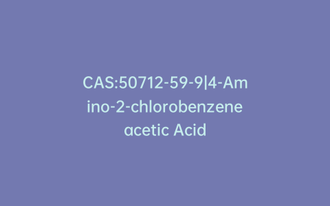 CAS:50712-59-9|4-Amino-2-chlorobenzeneacetic Acid