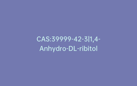 CAS:39999-42-3|1,4-Anhydro-DL-ribitol