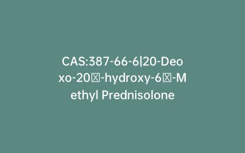 CAS:387-66-6|20-Deoxo-20α-hydroxy-6α-Methyl Prednisolone