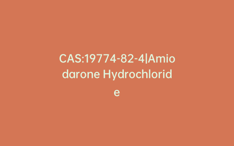 CAS:19774-82-4|Amiodarone Hydrochloride