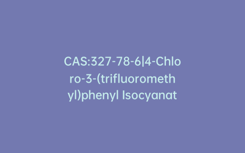 CAS:327-78-6|4-Chloro-3-(trifluoromethyl)phenyl Isocyanate