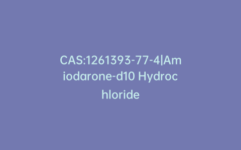 CAS:1261393-77-4|Amiodarone-d10 Hydrochloride