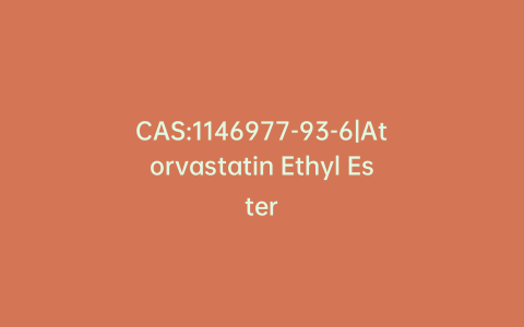 CAS:1146977-93-6|Atorvastatin Ethyl Ester